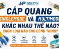Cáp Quang Singlemode Và Multimode Khác Nhau Thế Nào? Chọn Loại Nào Cho Công Trình?