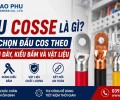Đầu Cosse Là Gì? Cách Chọn Đầu Cos Theo Tiết Diện Dây, Kiểu Bấm Và Vật Liệu