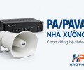Cách chọn hệ thống PA/PAVA cho nhà xưởng: loa, ampli, micro và phân vùng cần xác định gì?