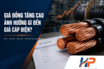 Giá Đồng Tăng Cao – Ảnh Hưởng Gì Đến Giá Cáp Điện Công Nghiệp 2026?