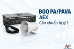 Chuẩn bị BOQ hệ PA/PAVA AEX: cần những thiết bị và thông tin gì trước khi yêu cầu báo giá?