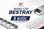 Chọn Máng Cáp Bestray Cho Nhà Máy: 5 Bước Kỹ Sư Cần Kiểm Tra