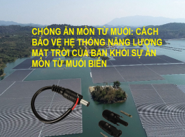 CHỐNG ĂN MÒN TỪ MUỐI: CÁCH BẢO VỆ HỆ THỐNG NĂNG LƯỢNG MẶT TRỜI CỦA BẠN KHỎI SỰ ĂN MÒN TỪ MUỐI BIỂN