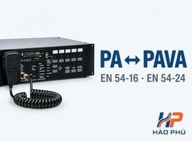 PA và PAVA khác nhau thế nào? Khi nào hệ thống cần EN 54-16 và loa EN 54-24?
