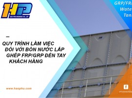 Quy trình làm việc đối với bồn nước lắp ghép FRP/GRP đến tay khách hàng 